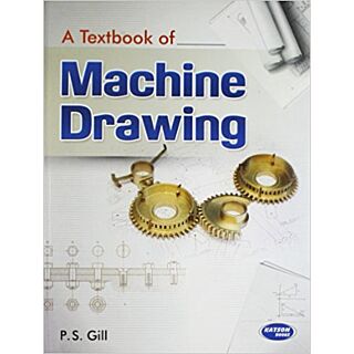 Katson | A Textbook of Machine Drawing | P S Gill |