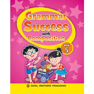 Goyal Brothers | Grammar Success with Composition | Class 5 |