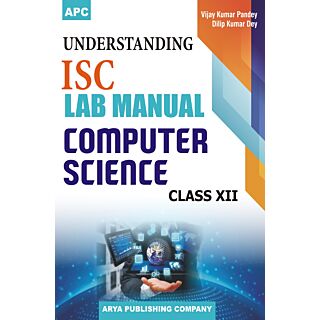 APC | Understanding I.S.C. Lab Manual Computer Science | Class 12 |