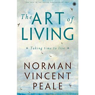 The Art of Living Taking time to live by Norman Vincent Peale
