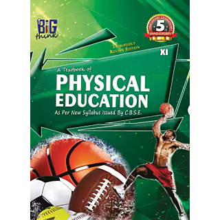 Big Think A Textbook of Physical Education for Class 11