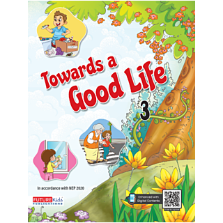 Future kids | Towards a Good Life | Value Education | Class 3 |