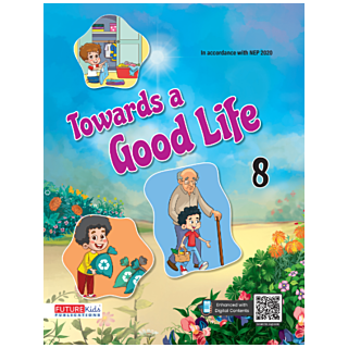 Future kids | Towards a Good Life | Value Education | Class 8 |