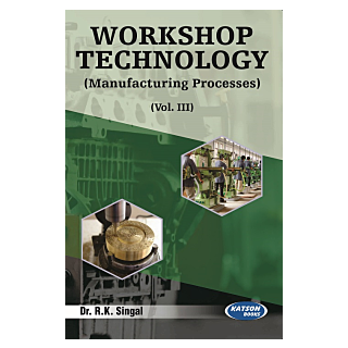 Katson | Workshop Technology-III Manufacturing Processes | Dr. R.K. Singal |