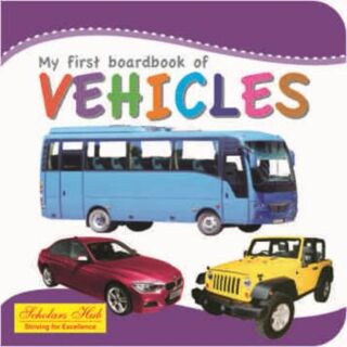 Scholars Hub My First Board book of Vehicles