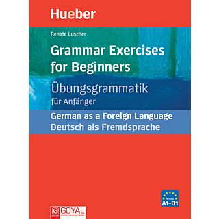 Goyal Ubungsgrammatik For Anfanger (Grammar Exercises for Beginners) A1-B1