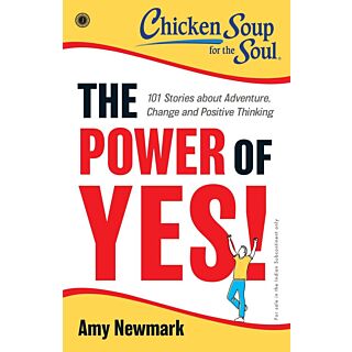 Chicken Soup for the Soul Series The Power of Yes by Amy Newmark