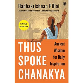 Thus Spoke Chanakya Ancient wisdom for daily inspiration by Radhakrishnan Pillai